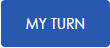 My Turn Button